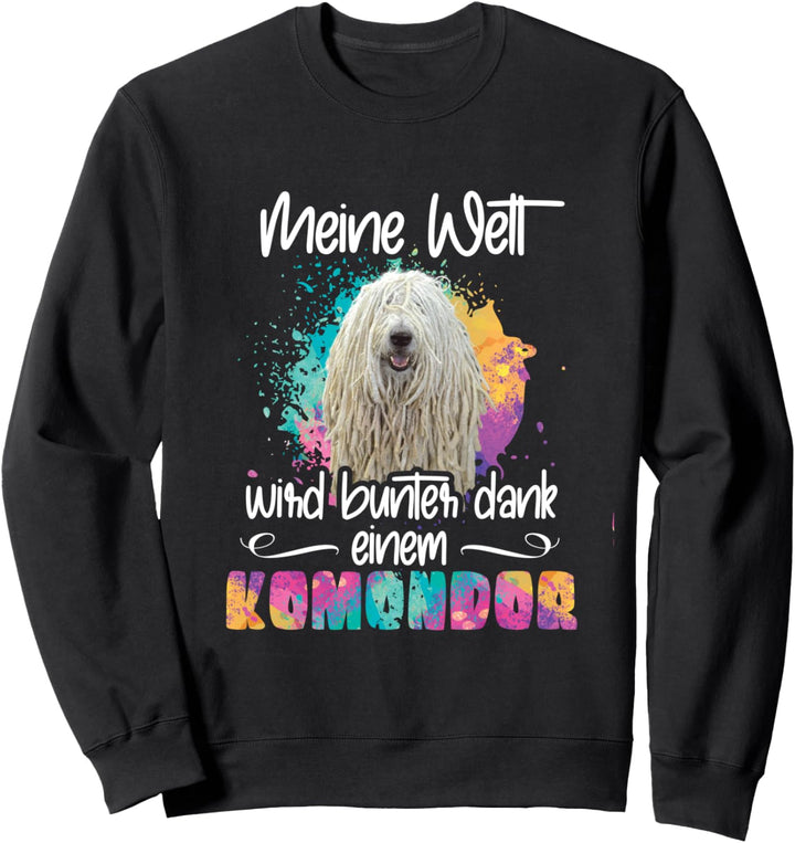 Welt wird bunt dank Komondor Hund Hunde Pfoten Hundemama Sweatshirt