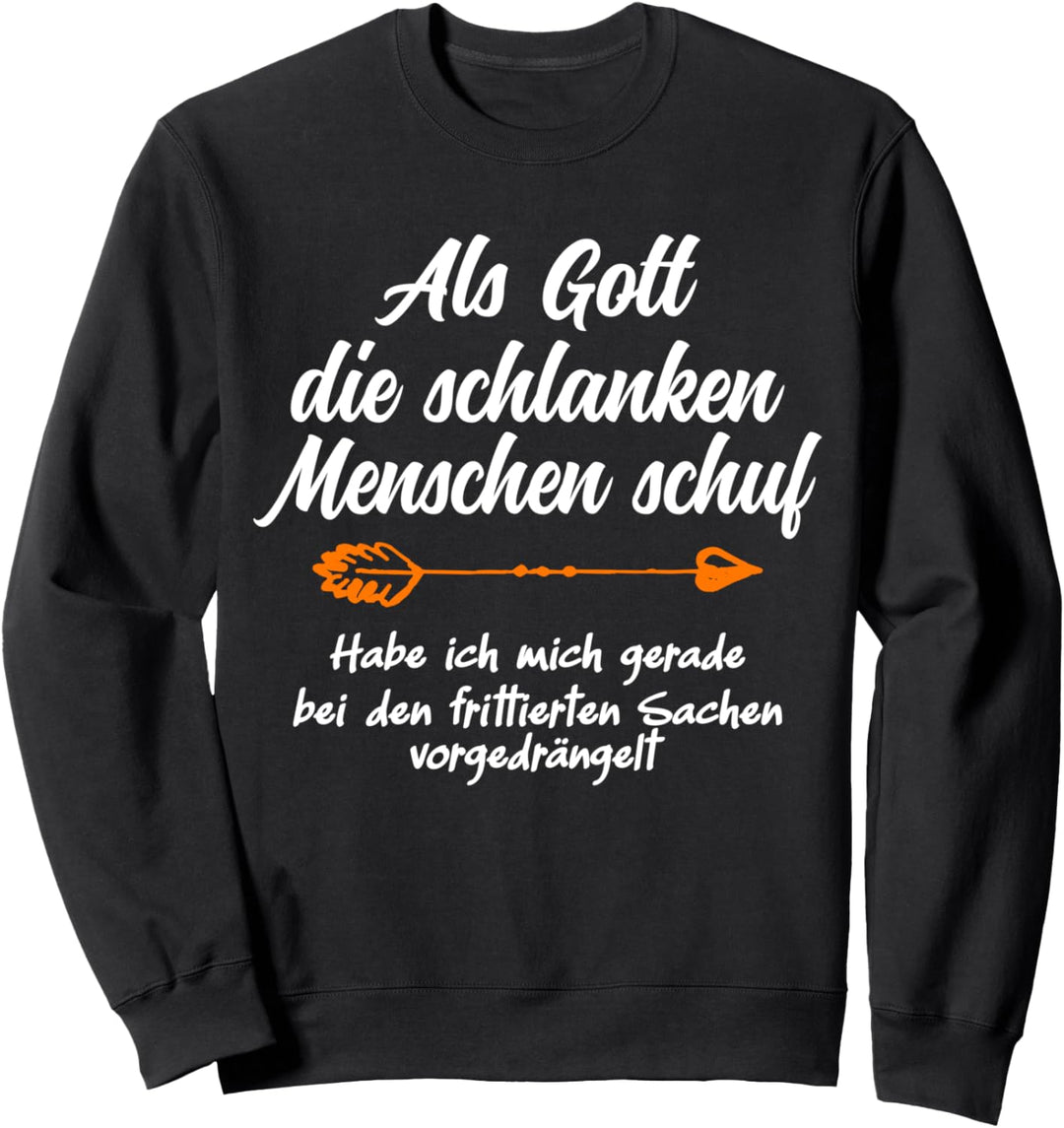 Als Gott die schlanken Menschen schuf, witziges Spruch Sweatshirt