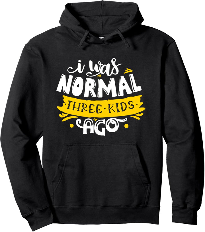 Ich war normal Drei Kinder vor - Lustige Mutter-Tag Pullover Hoodie