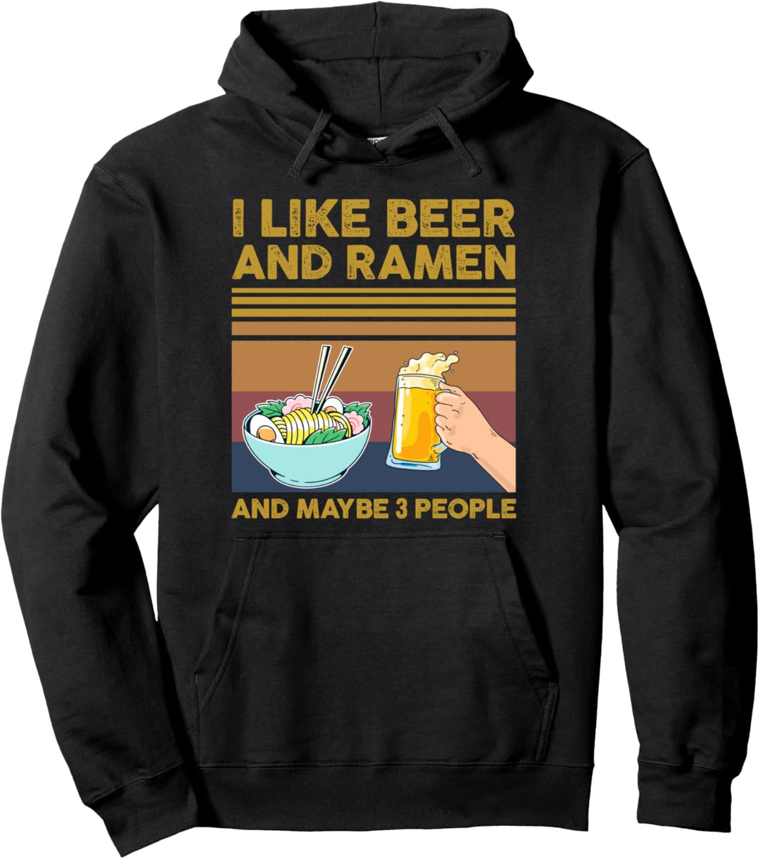 I Like Beer and Ramen and Maybe 3 People Funny Gift Pullover Hoodie
