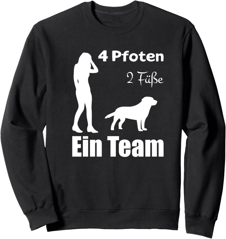 4 Pfoten 2 Füsse ein Team Hunde Spruch Sweatshirt