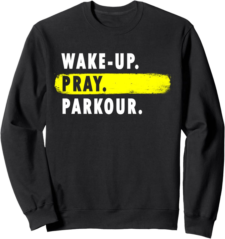 Aufwachen, beten, Parkour - Hobby der Neuheit Sweatshirt