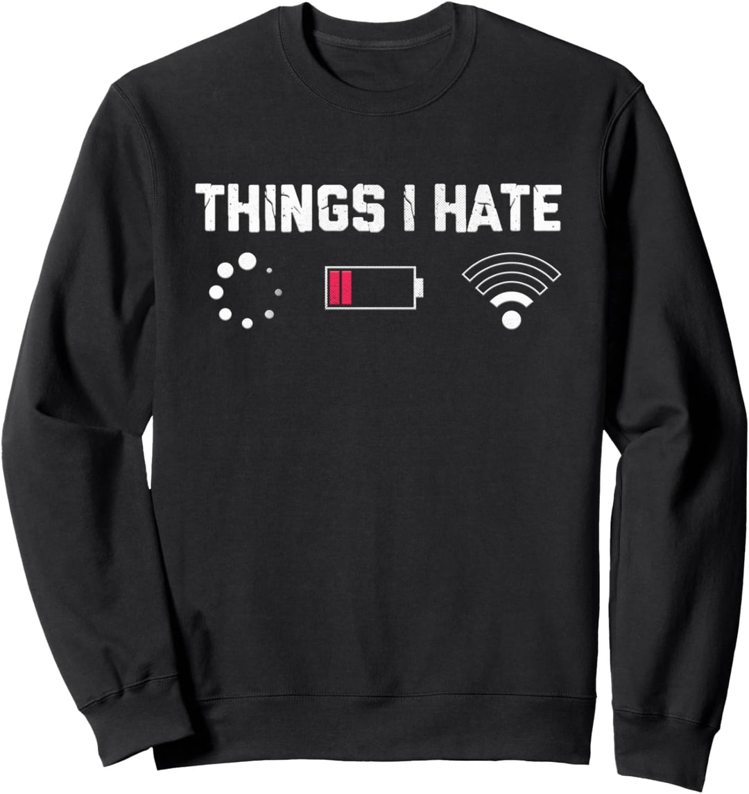 Things I Hate Lustiges Programmierer Informatiker Sweatshirt