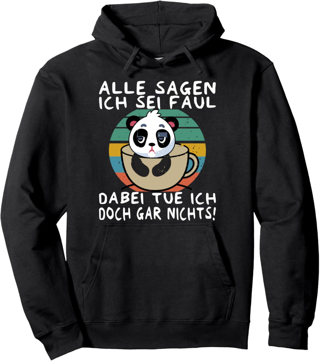 Alle sagen ich sei faul, dabei tue ich doch gar nichts! Pullover Hoodie