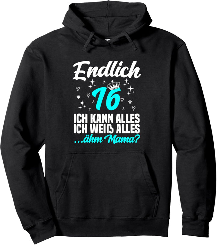 Endlich 16 ähm mama - 16. Geburtstag Mädchen Pullover Hoodie