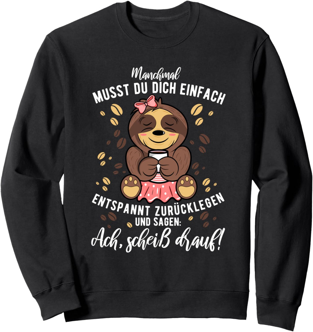 Lustiges Faultier Frauen Kaffee Büro Spruch Ach Scheiss Drauf Sweatshirt
