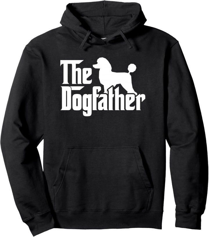 Poodle The Dogfather Cool Dog Daddy Dad Papa Father Pullover Hoodie
