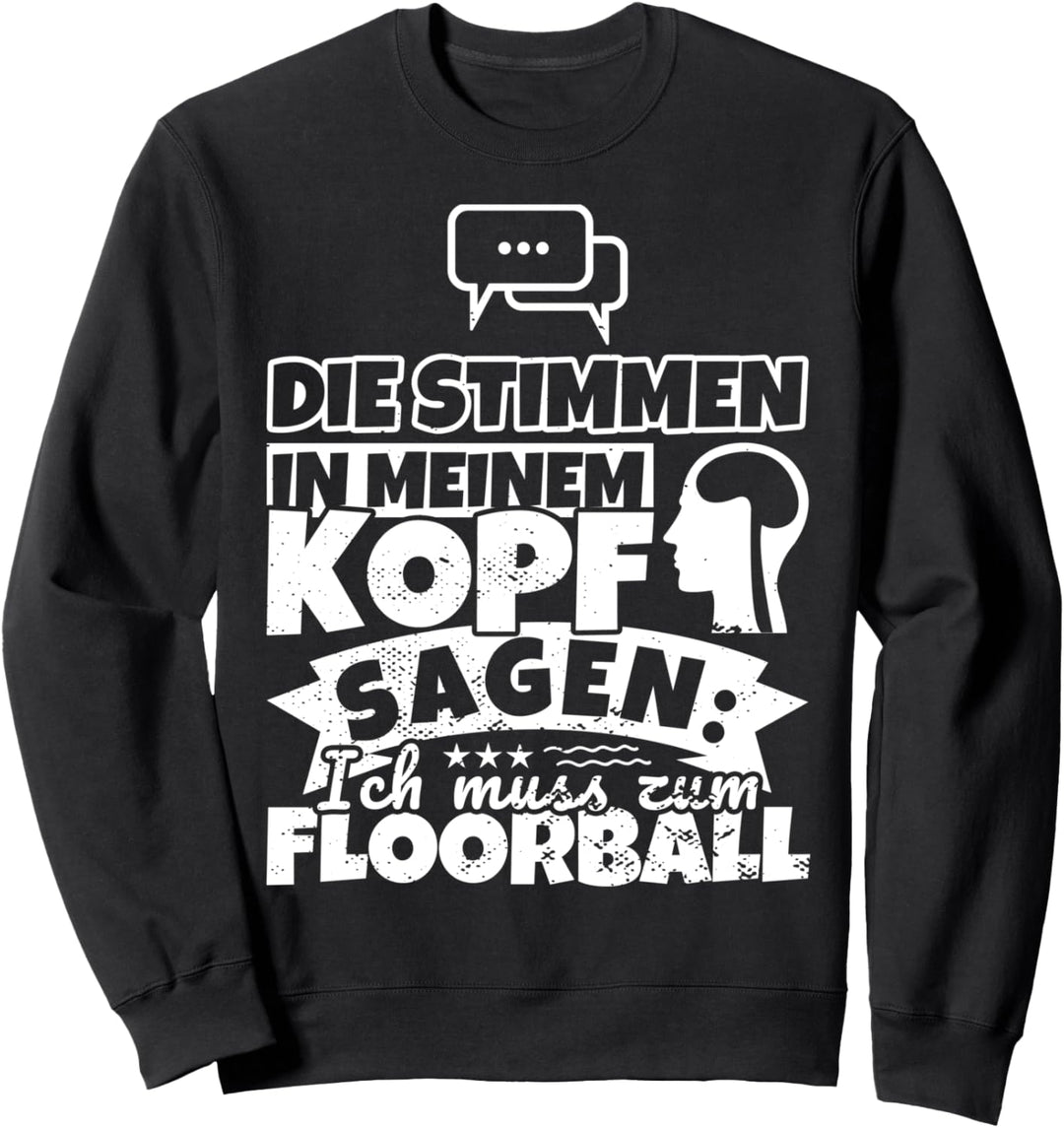 Floorball witzig – Die Stimmen in meinem Kopf sagen Sweatshirt