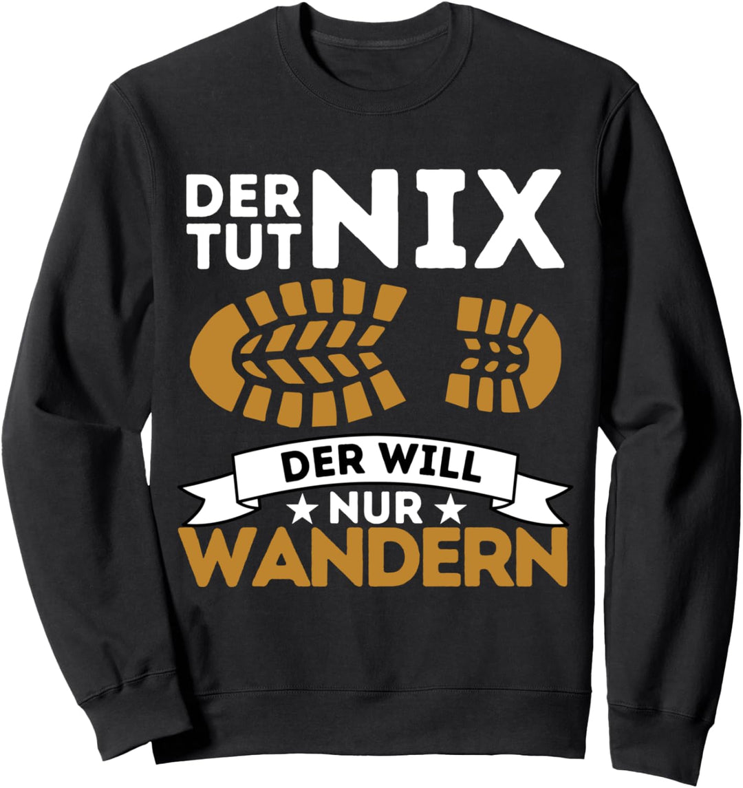 DER TUT NIX - DER WILL NUR WANDERN! WANDER GESCHENK Sweatshirt
