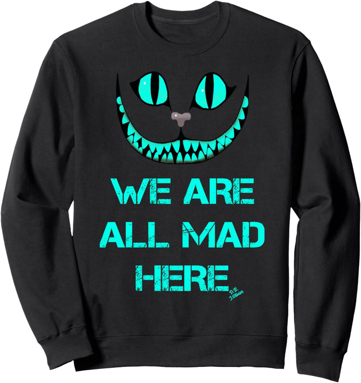 We are all mad here- lustiges Katzen - Grinsekatze Sweatshirt