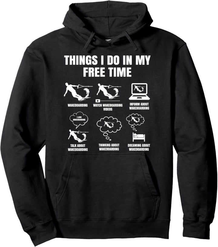 Things I Do In My Free Time Wakeboard Wakeboarder Surfer Pullover Hoodie