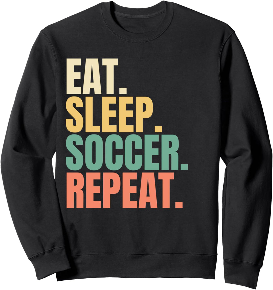 Eat Sleep Soccer Repeat Sweatshirt