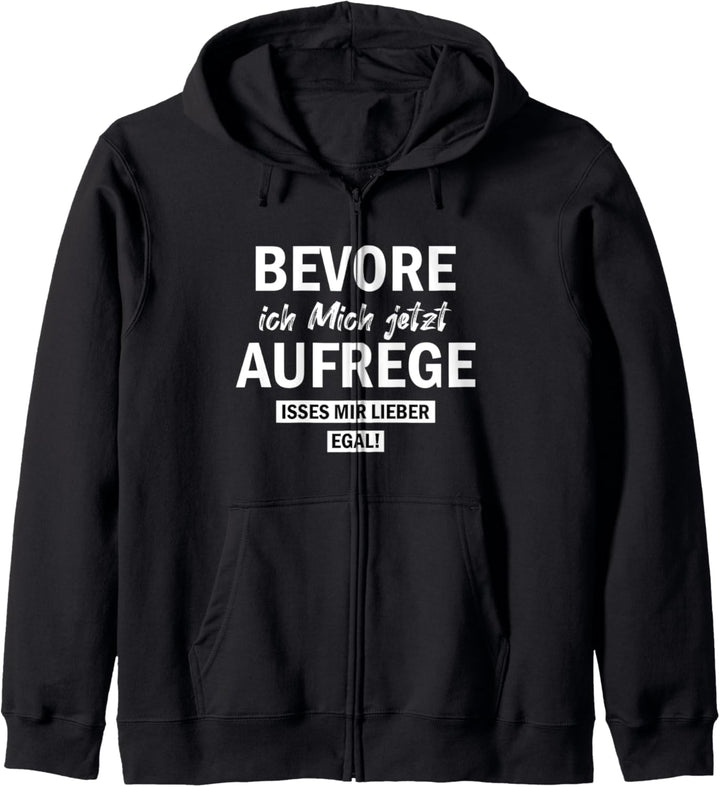 Bevor ich Mich jetzt Aufrege isses Mir Lieber egal Kapuzenjacke