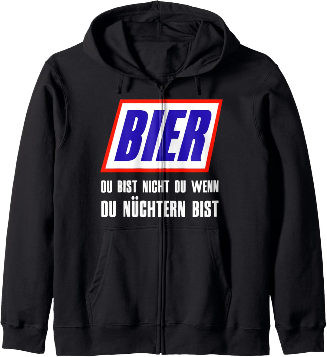 Bier Du bist nicht du wenn du nüchtern bist Kapuzenjacke