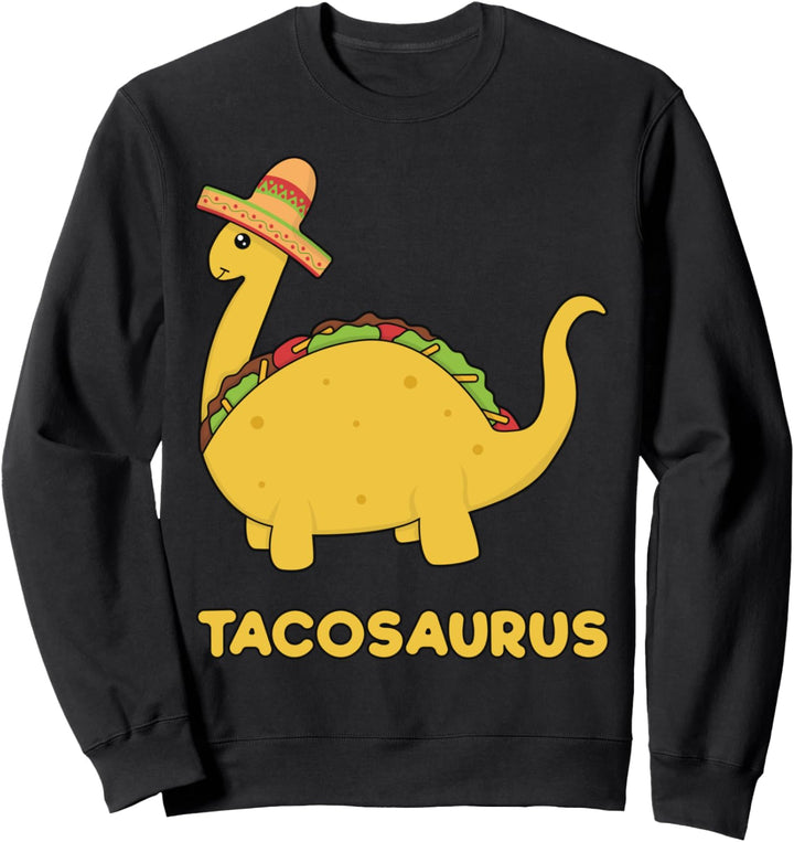 Tacosaurus Shirt Fun & Cool Cinco de Mayo Gift Taco Dinosaur Sweatshirt