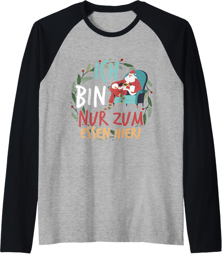 Ich bin nur zum essen hier - Weihnachtsmann Weihnachten Raglan