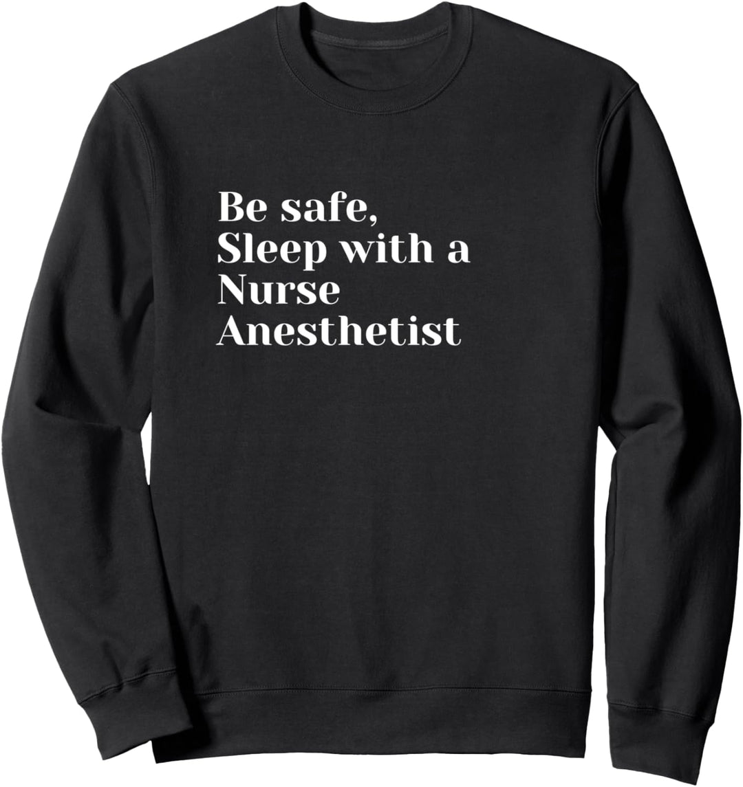 Seien Sie sicher, schlafen Sie mit einem Krankenschwester Sweatshirt