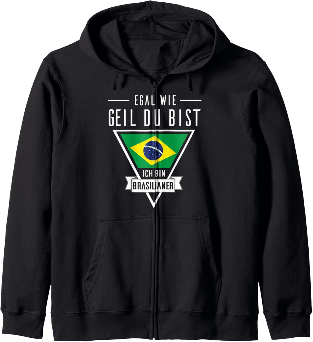 Egal wie geil du bist ich bin Brasilianer Brasilien Flagge Kapuzenjacke