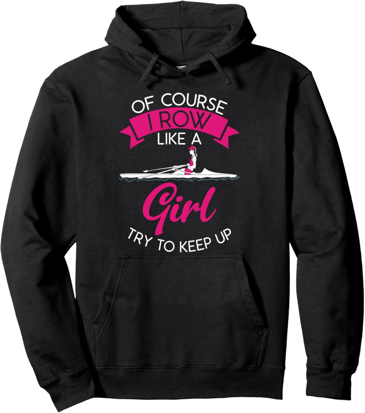 Selbstverständlich bin Row wie ein Mädchen - Lustiges Ruder Pullover Hoodie