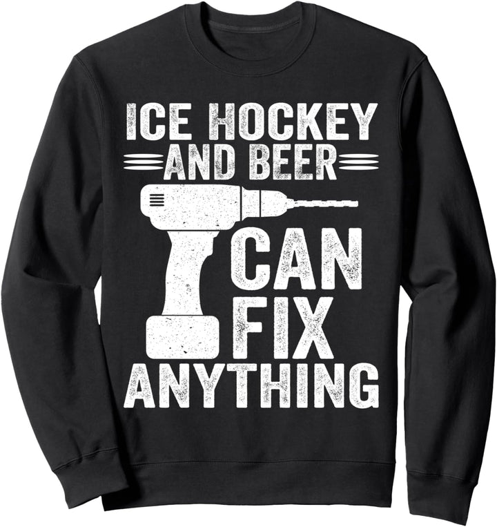Ice Hockey And Beer Can Fix Anything Funny Sweatshirt