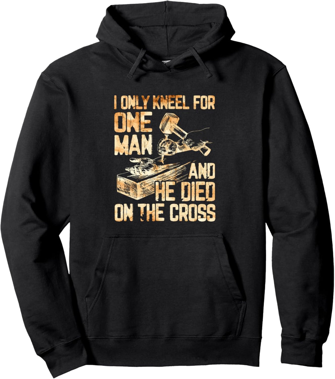 Ich knie nur für einen Mann, und er stirbt am Kreuz Pullover Hoodie