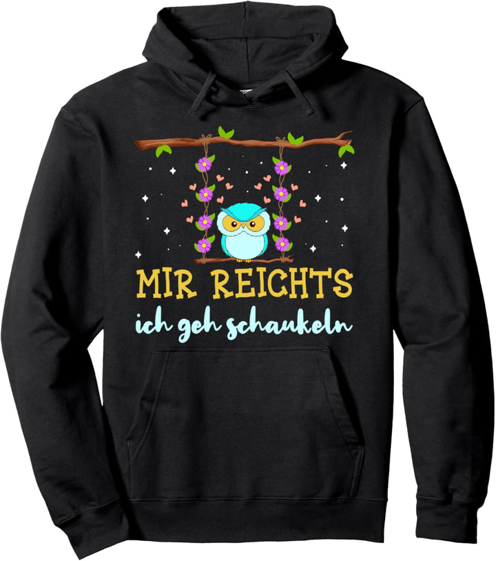 Mir reichts ich geh schaukeln lustiges Eulen Schaukel Pullover Hoodie