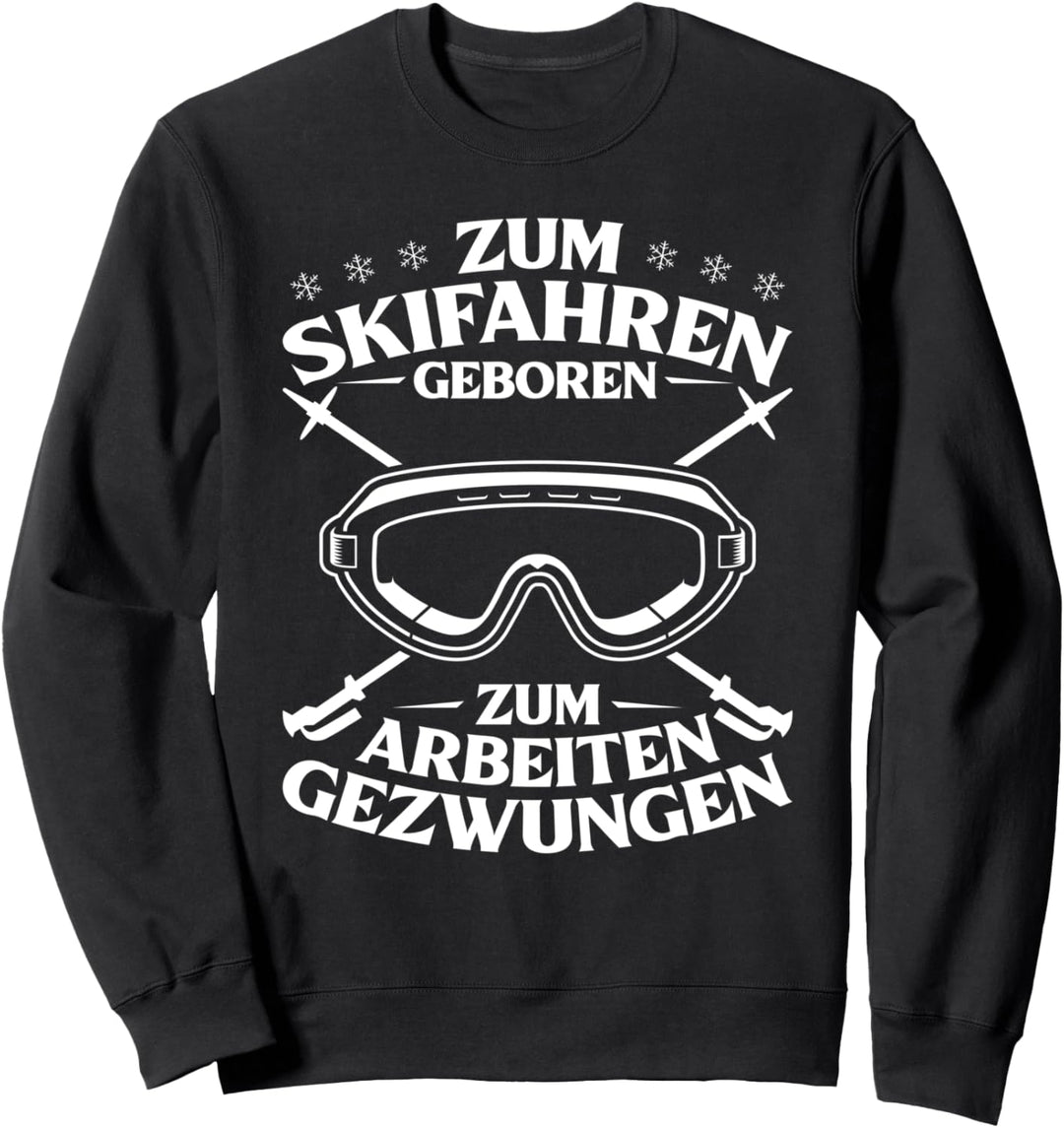 Zum Skifahren Geboren Winter Sport Berge Ski Skifahrer Sweatshirt