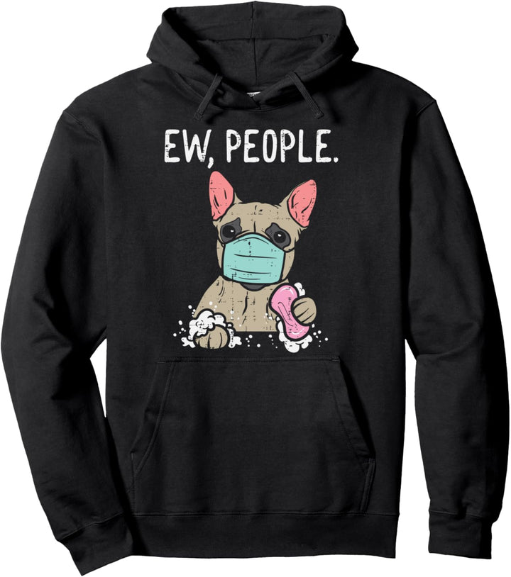 Ew People French Bulldog Mask Frenchie Quarantine Dog Gift Pullover Hoodie