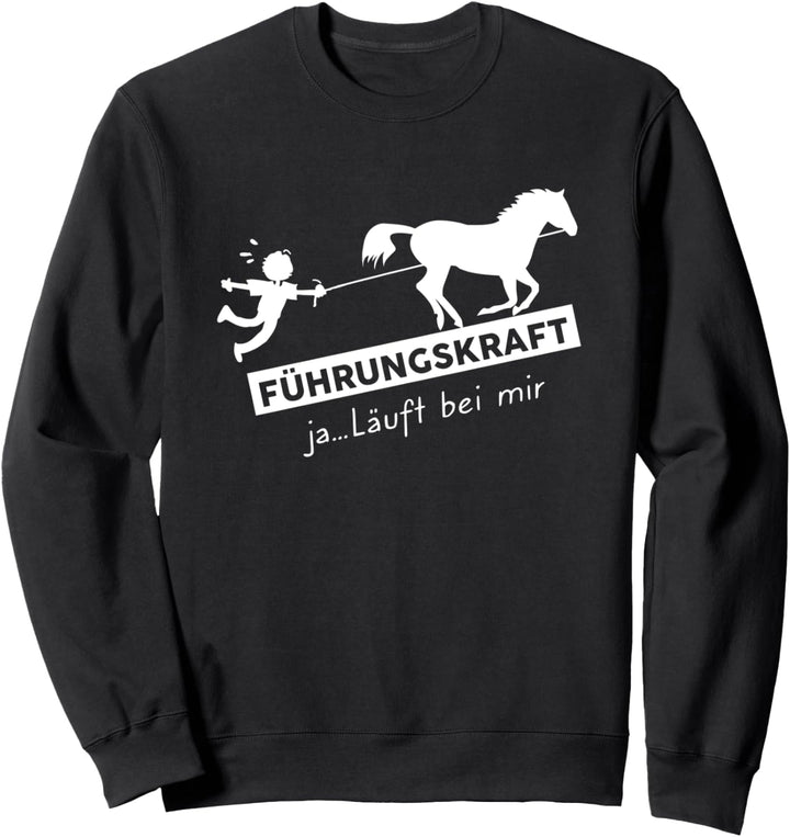 Führungskraft Pferd lustiger Reitsport Pferde Reiter Spruch Sweatshirt