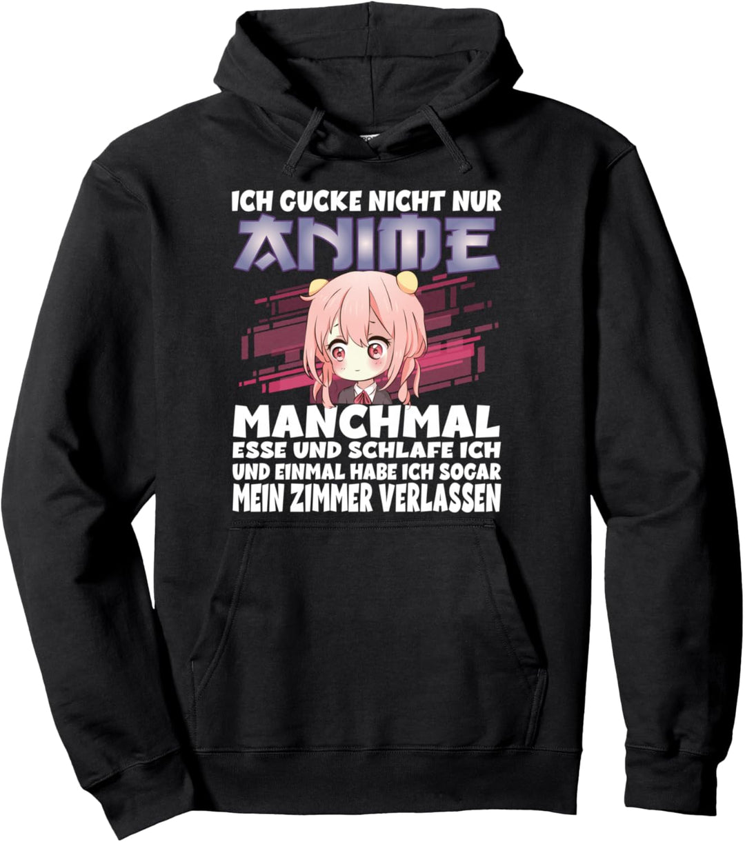 Ich gucke nicht nur Anime Pullover Hoodie