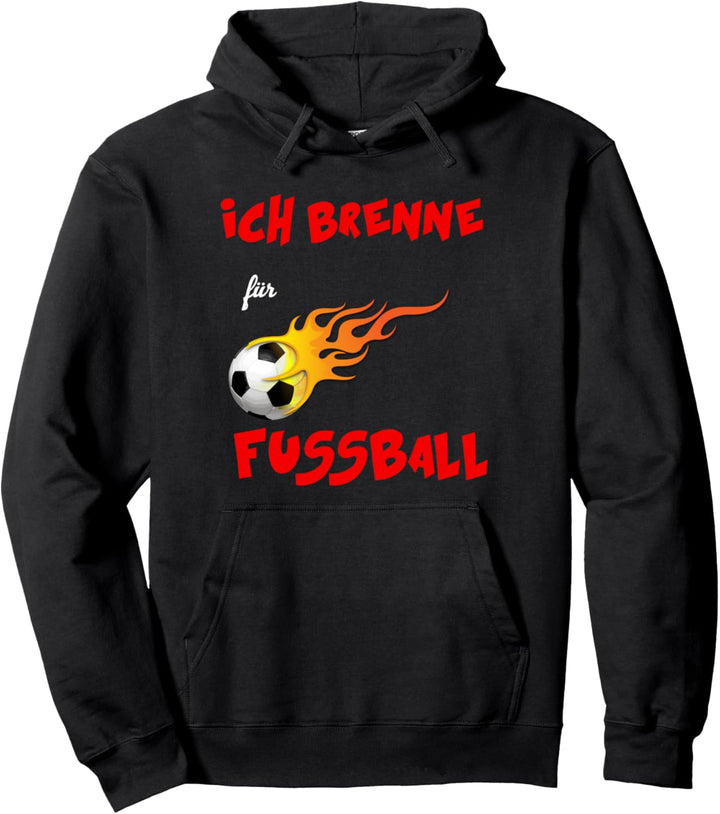 Ich brenne für Fussball Pullover Hoodie