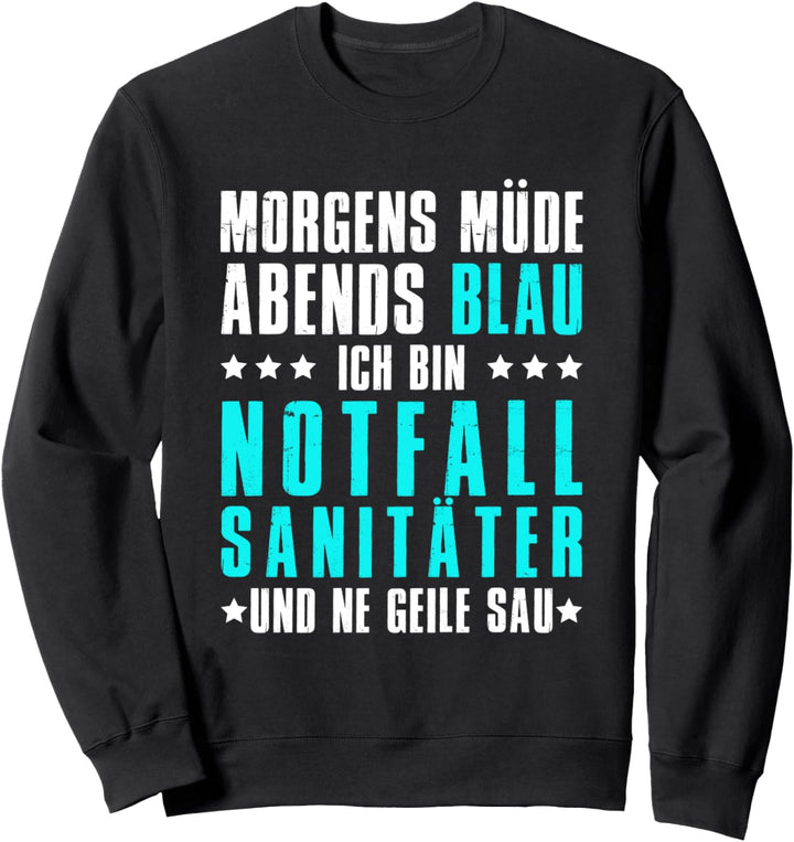 Morgens Müde Abends Blau Ich bin Notfallsanitäter Sweatshirt