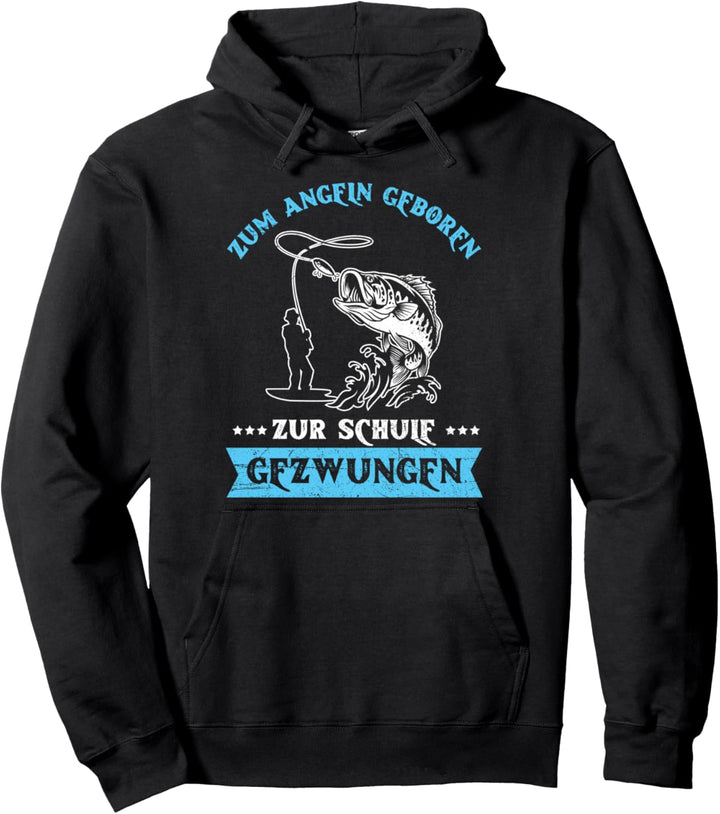 Zum Angeln Geboren Zur Schule Gezwungen Angler Fischer Pullover Hoodie
