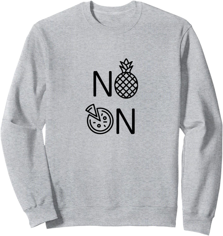 Keine Ananas auf Pizza Food Lover Sweatshirt