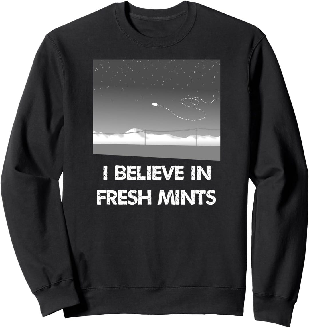 I believe in fresh mints - Alien ufo flying in the sky space Sweatshirt