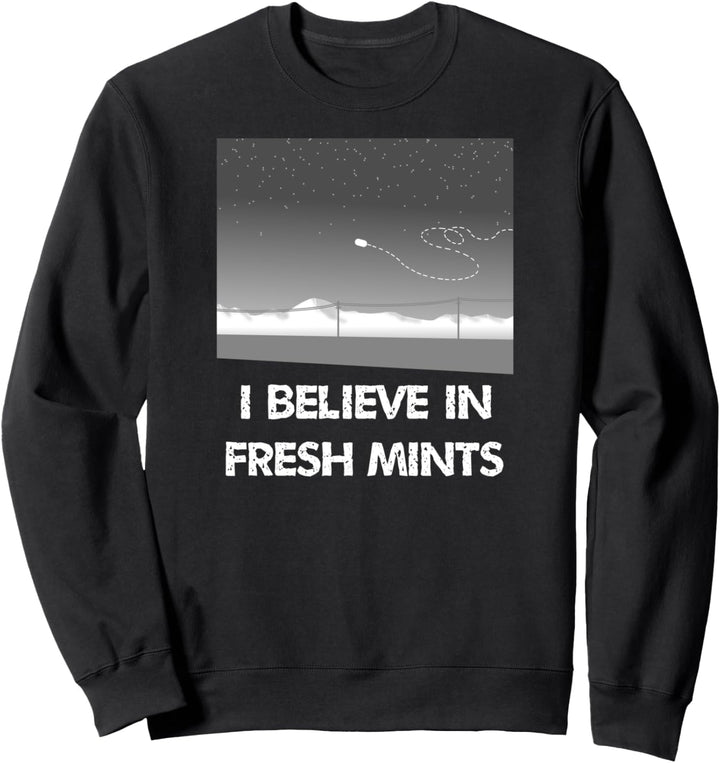 I believe in fresh mints - Alien ufo flying in the sky space Sweatshirt