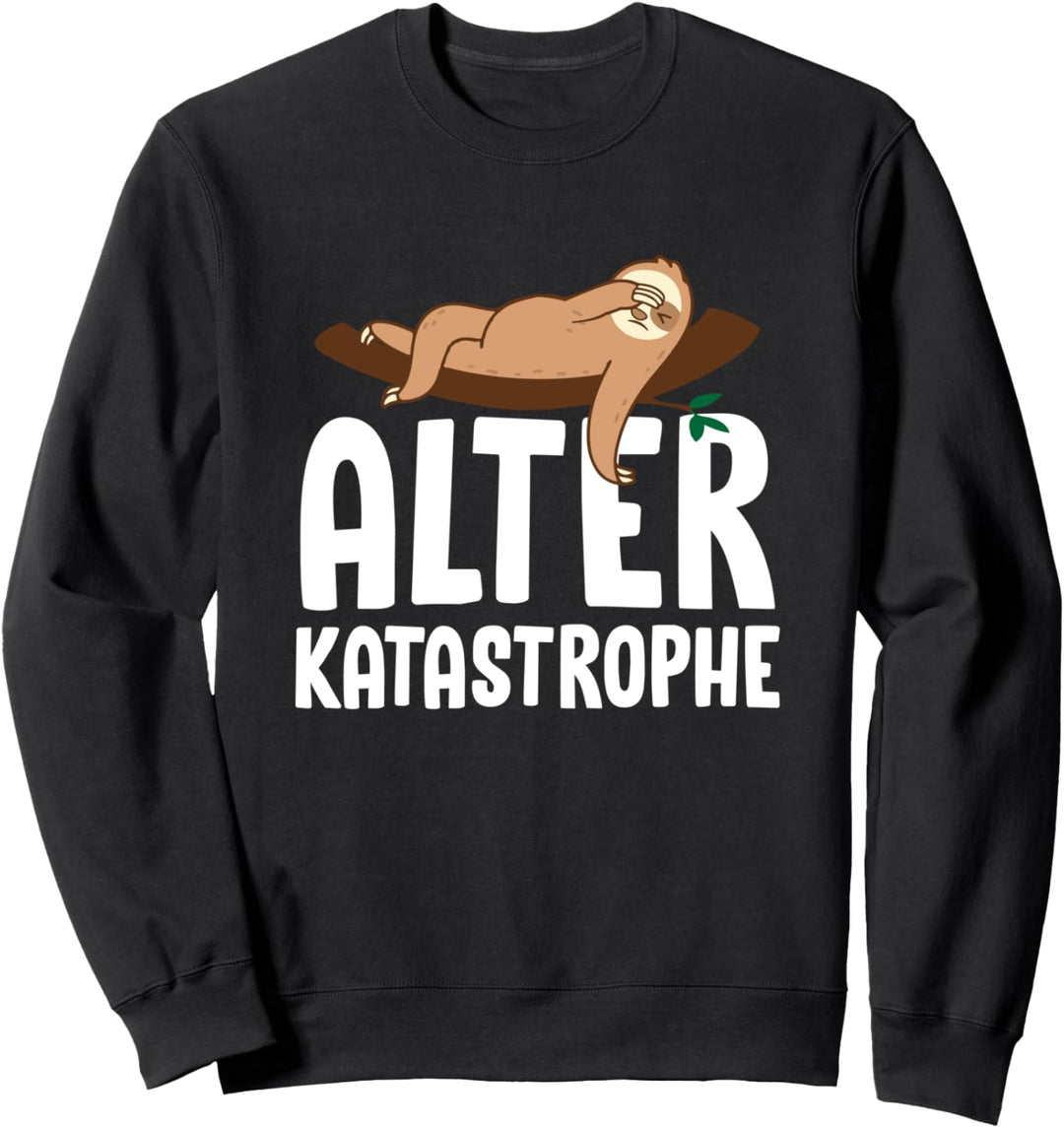 Alter Katastrophe Faultier Spruch Arbeitskollege Mitarbeiter Sweatshirt