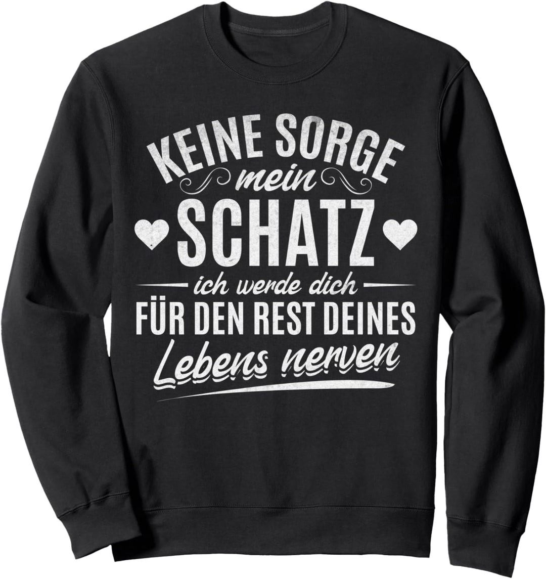 Liebespaar Schatz Partner Valentinstag Spruch Spass Pärchen Sweatshirt