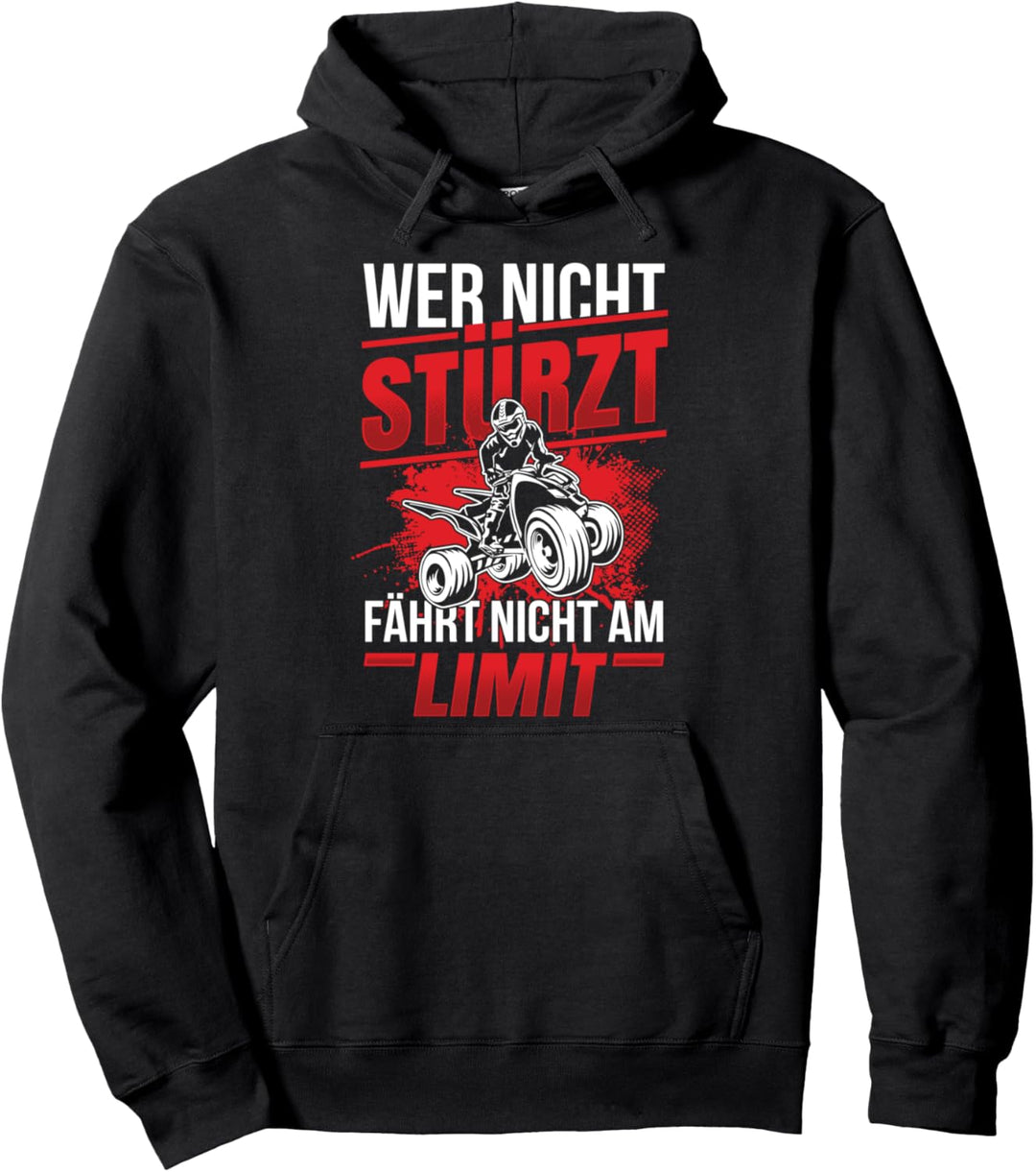 Wer nicht stürzt fährt nicht am Limit Quadfahrer Quad Bike Pullover Hoodie