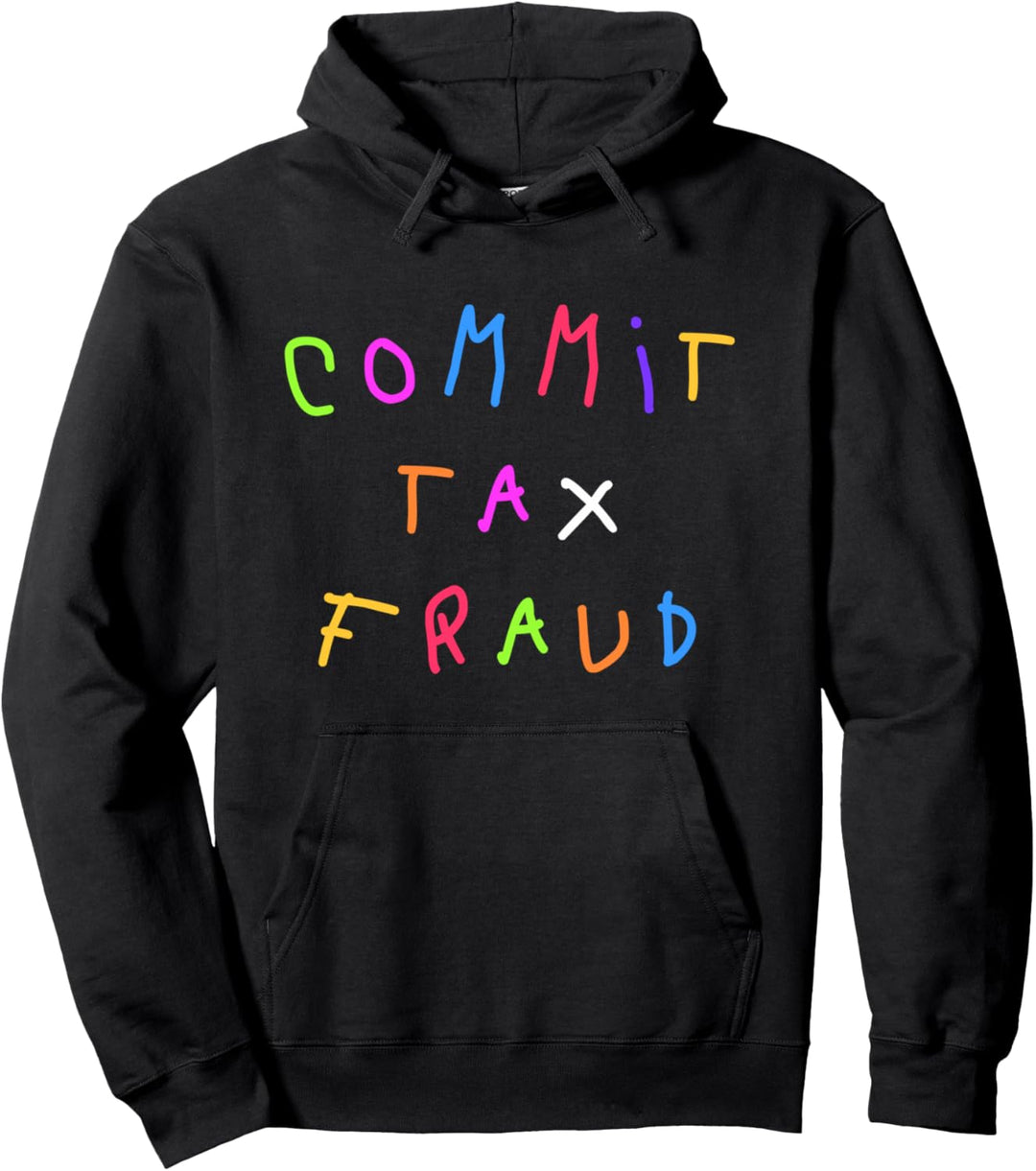 Commit Tax Fraud Steuerbetrug Lustige ironische Spruch Kunst Pullover Hoodie