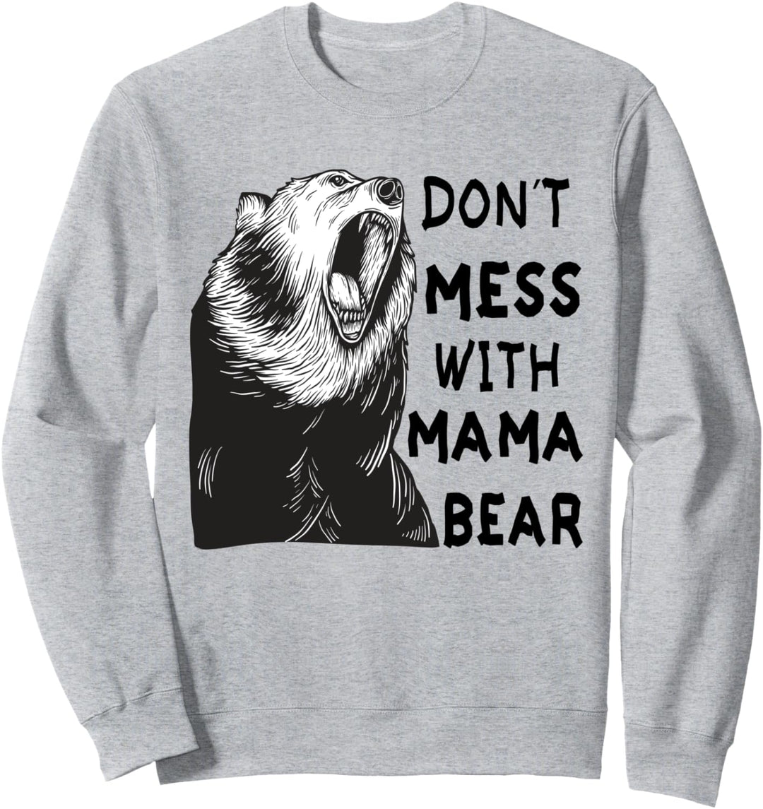 Leg dich nicht mit Mama Bär an Mama Bär Mama Bär Sweatshirt