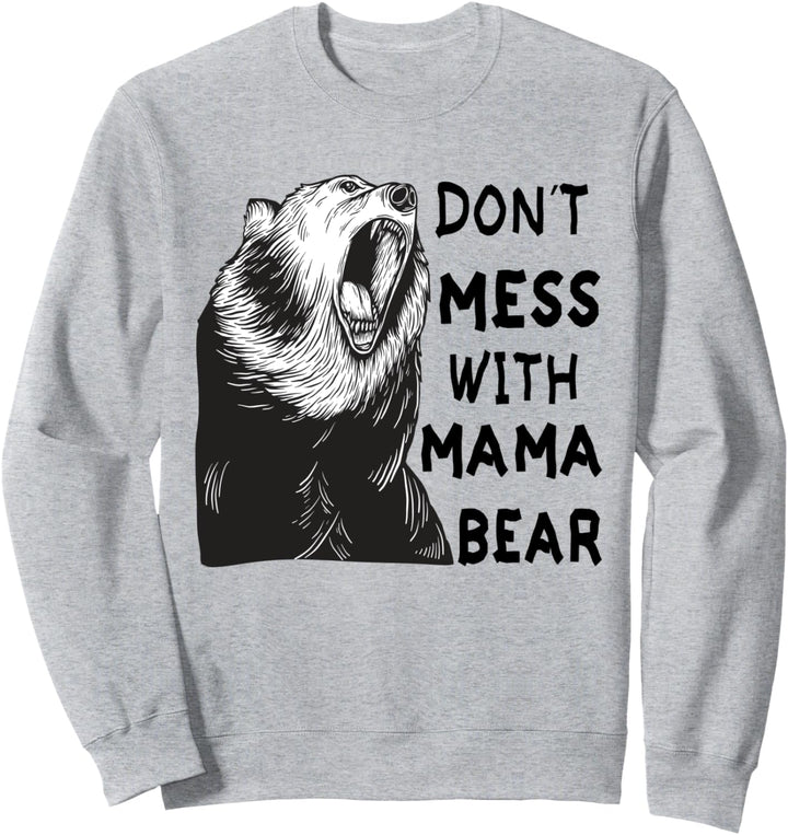 Leg dich nicht mit Mama Bär an Mama Bär Mama Bär Sweatshirt