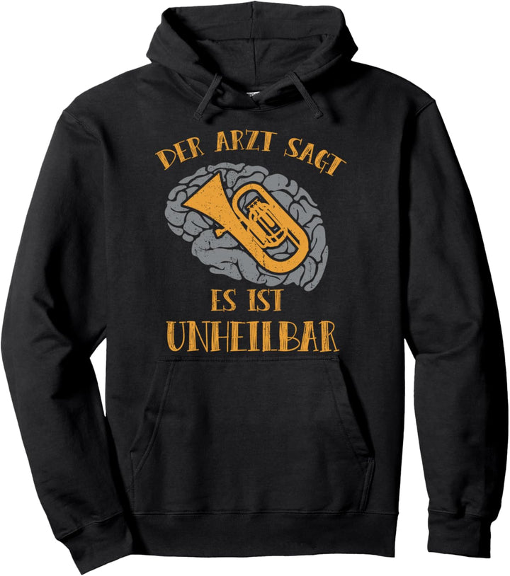 Es ist unheilbar Tuba - Lustiges Bläsergruppe Tuba Geschenk Pullover Hoodie