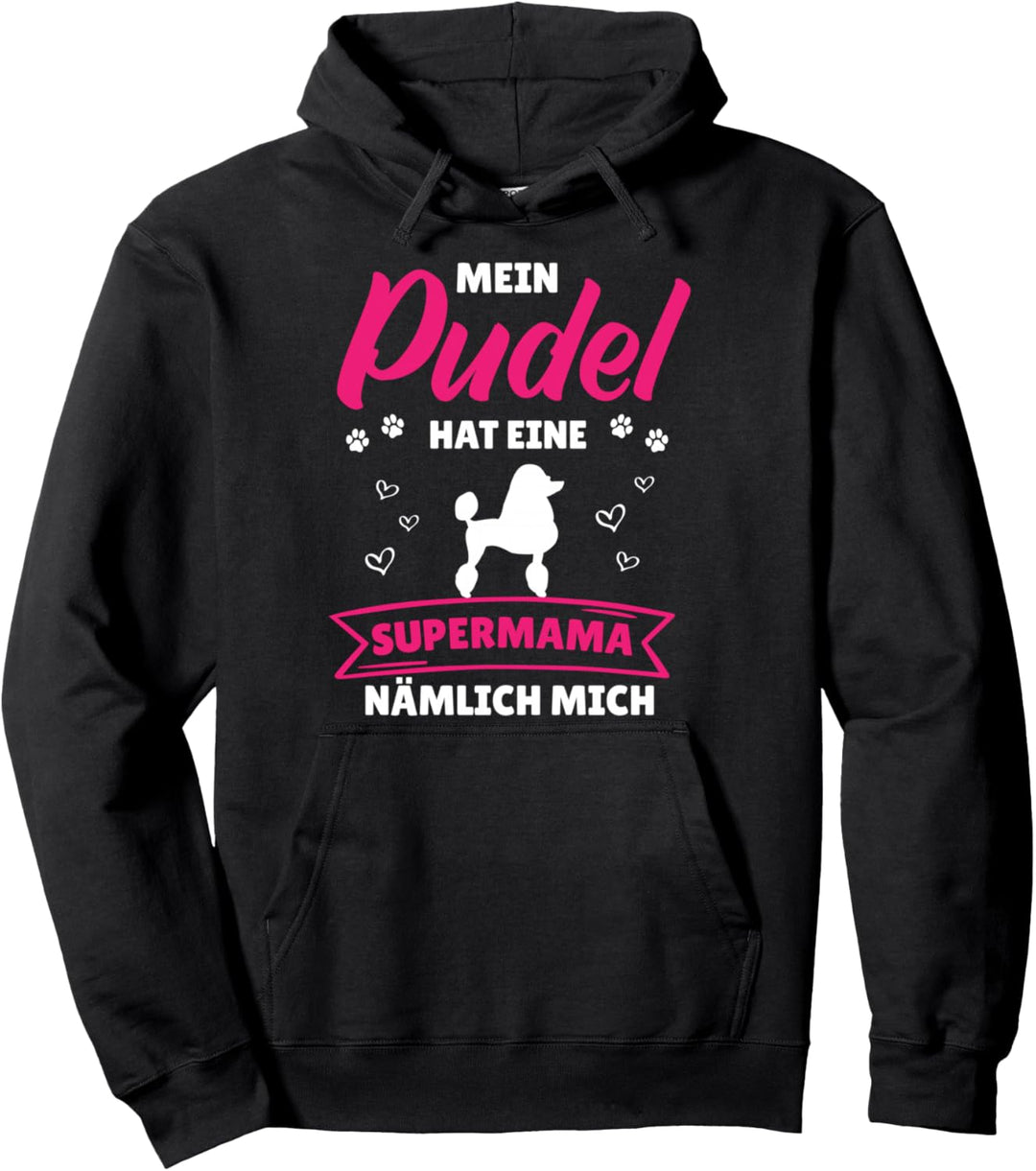 Mein Pudel Hat Eine Supermama Nämlich Mich Hundebesitzer Pullover Hoodie