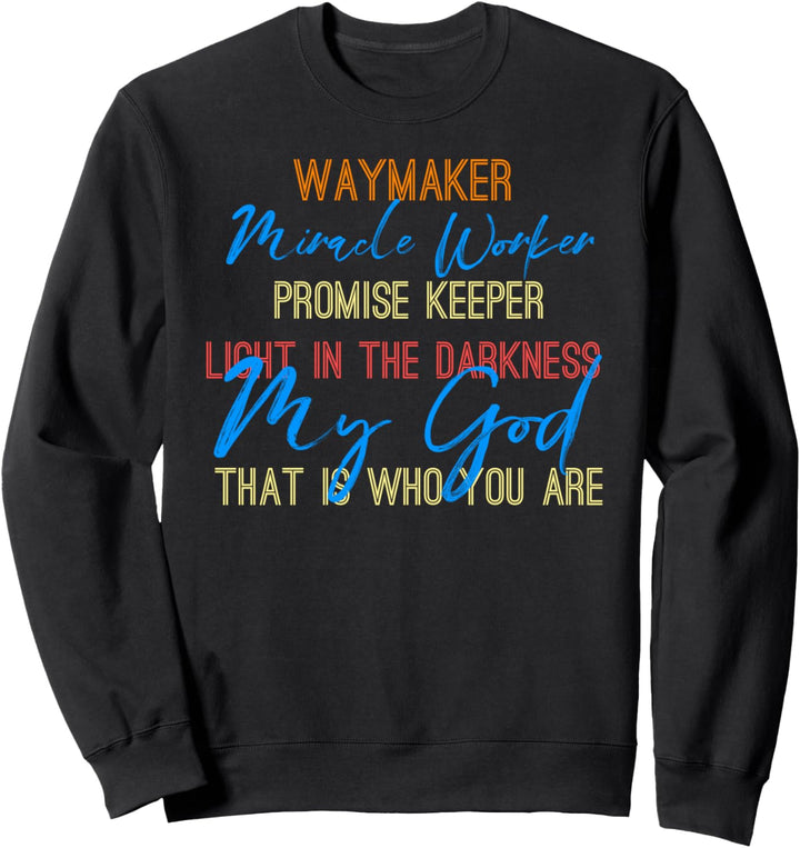 Waymaker Miracle Worker, light in world John 3:16 Christian Sweatshirt