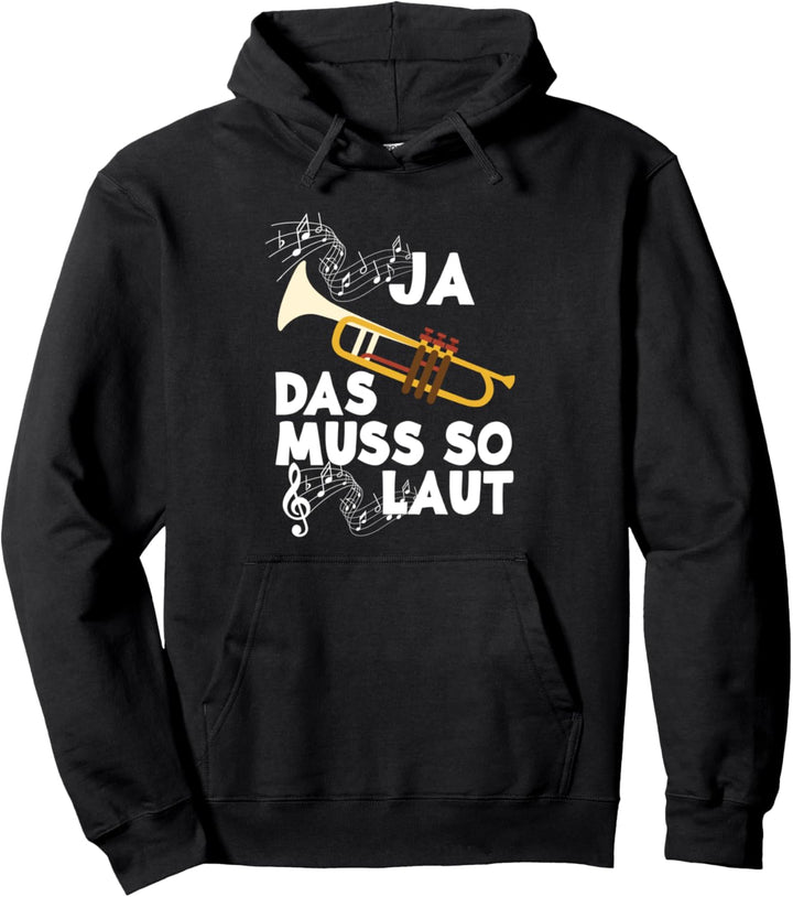 Ja Das Muss So Laut Lustiges Trompeten Spieler Trompeter Pullover Hoodie