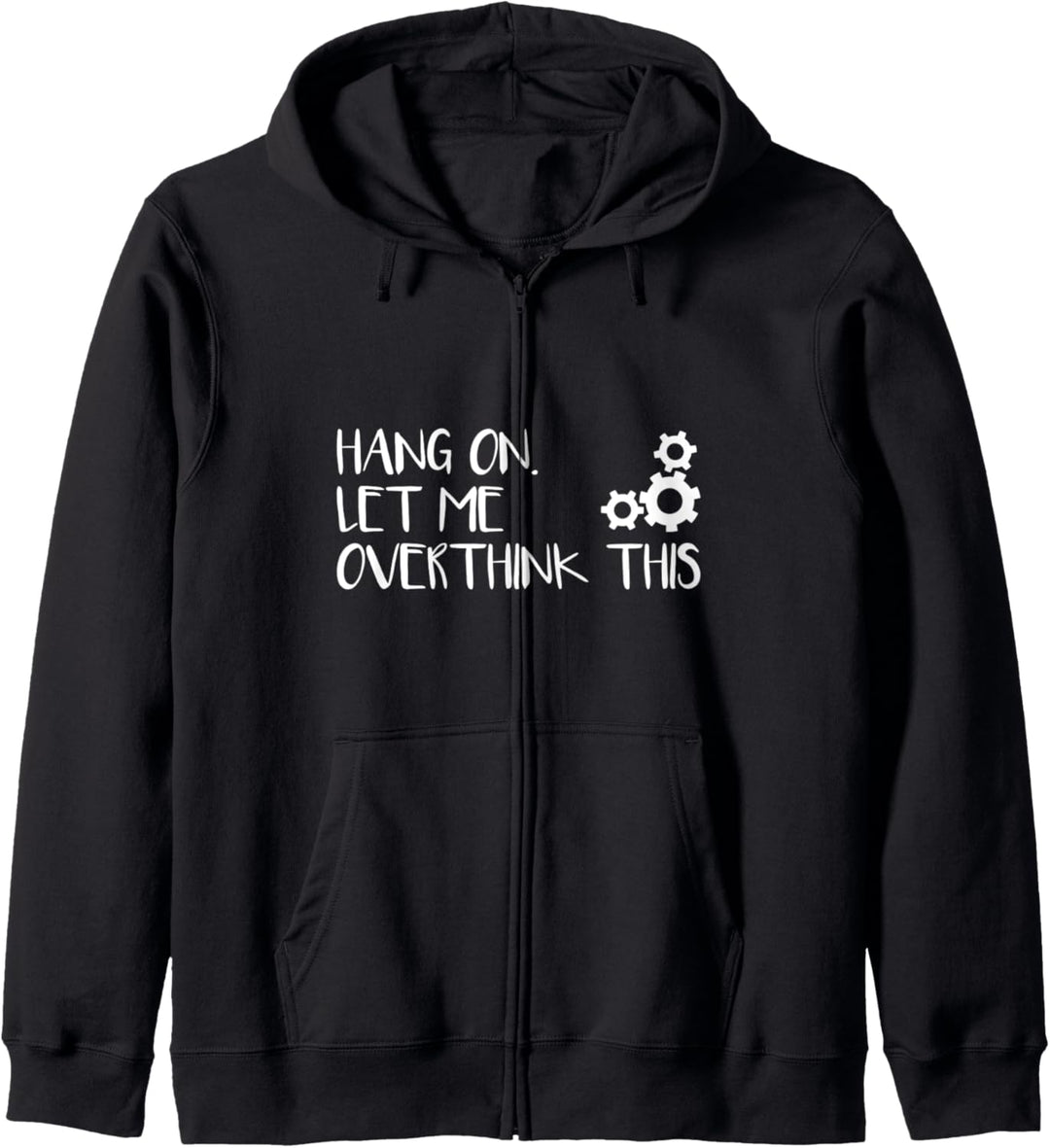 Funny Overthink. Hang on. Let me overthink this | Hilarious Kapuzenjacke
