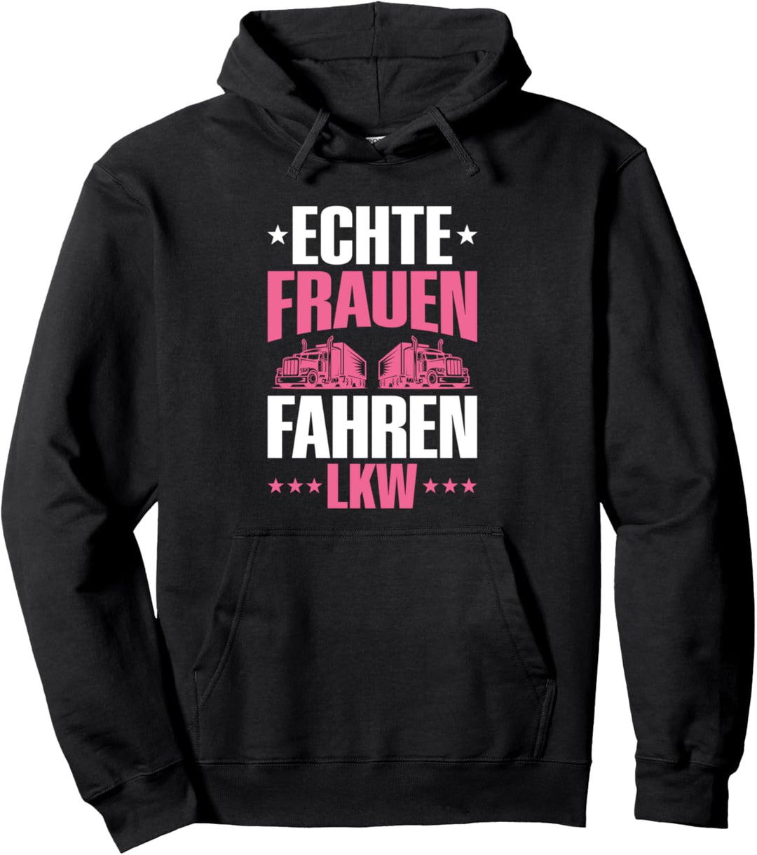 Echte Frauen Fahren LKW Fernfahrer Truck Spruch Pullover Hoodie