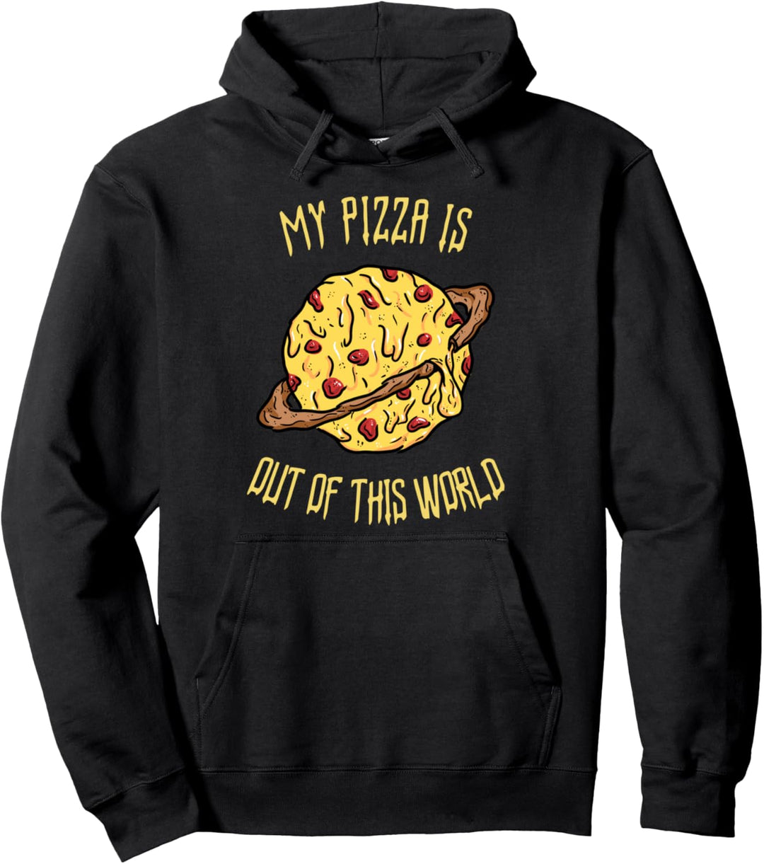 Funny Pizza Maker Gift My Pizza Is Out Of This World Pullover Hoodie
