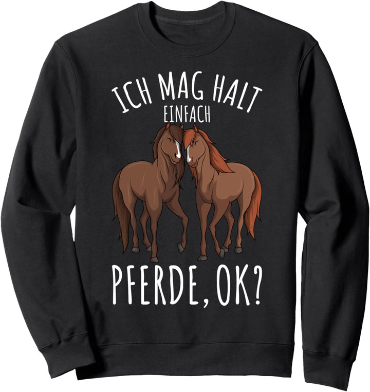 Ich mag halt einfach Pferde Reiten Reiterin Damen Mädchen Sweatshirt